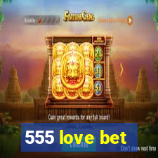 555 love bet